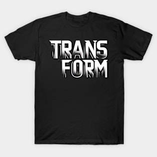 TRANSFORM - INSPIRATIONAL QUOTES T-Shirt